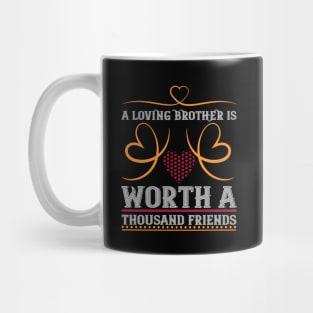 Loving Brother Worth A Thousand Friends Mug